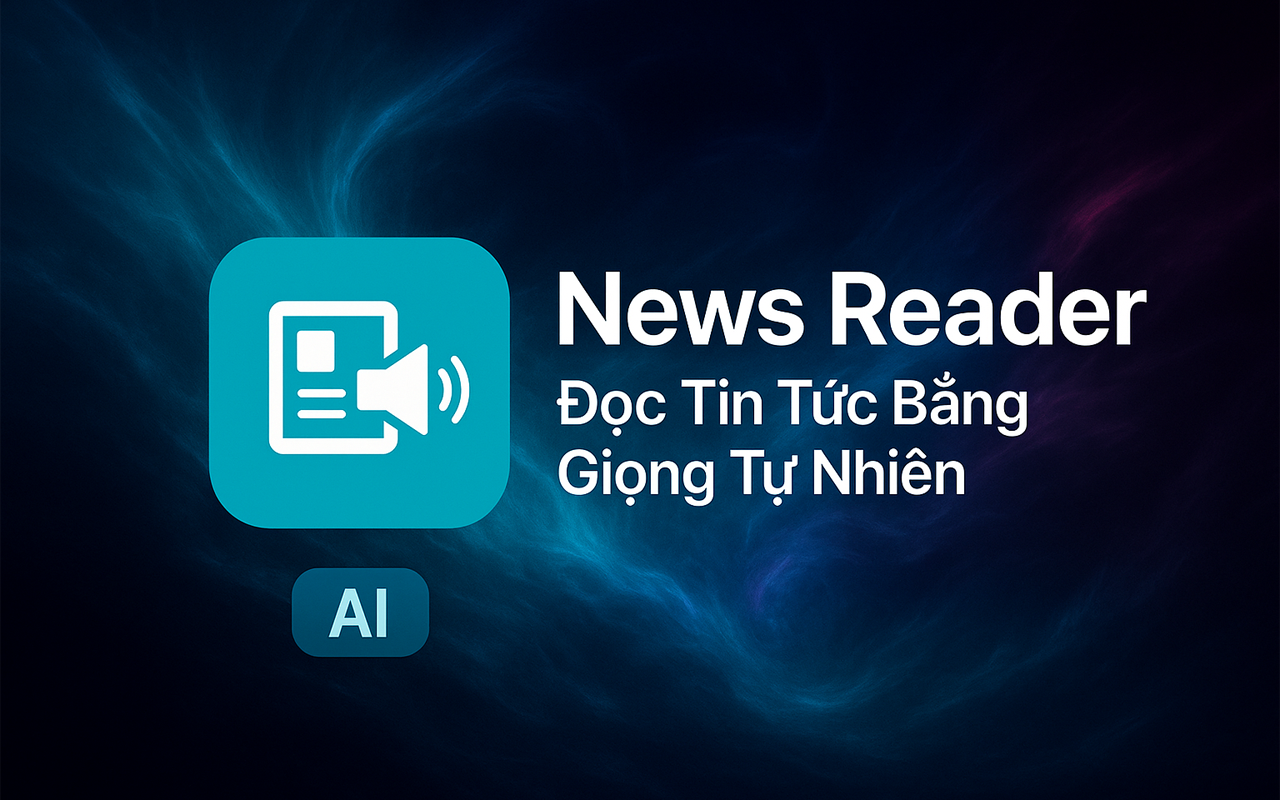 News Reader - Đọc Tin Tức Bằng Giọng Tự Nhiên